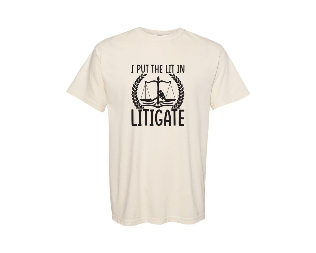 brand:Comfort Colors|color:Ivory|I Put The Lit In Litigate Lawyer Tshirt Graphic T-Shirt