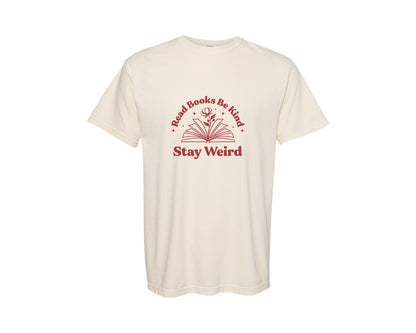 brand:Comfort Colors|color:Ivory|Read Books Be Kind Stay Weird T Shirt 5 Graphic T-Shirt
