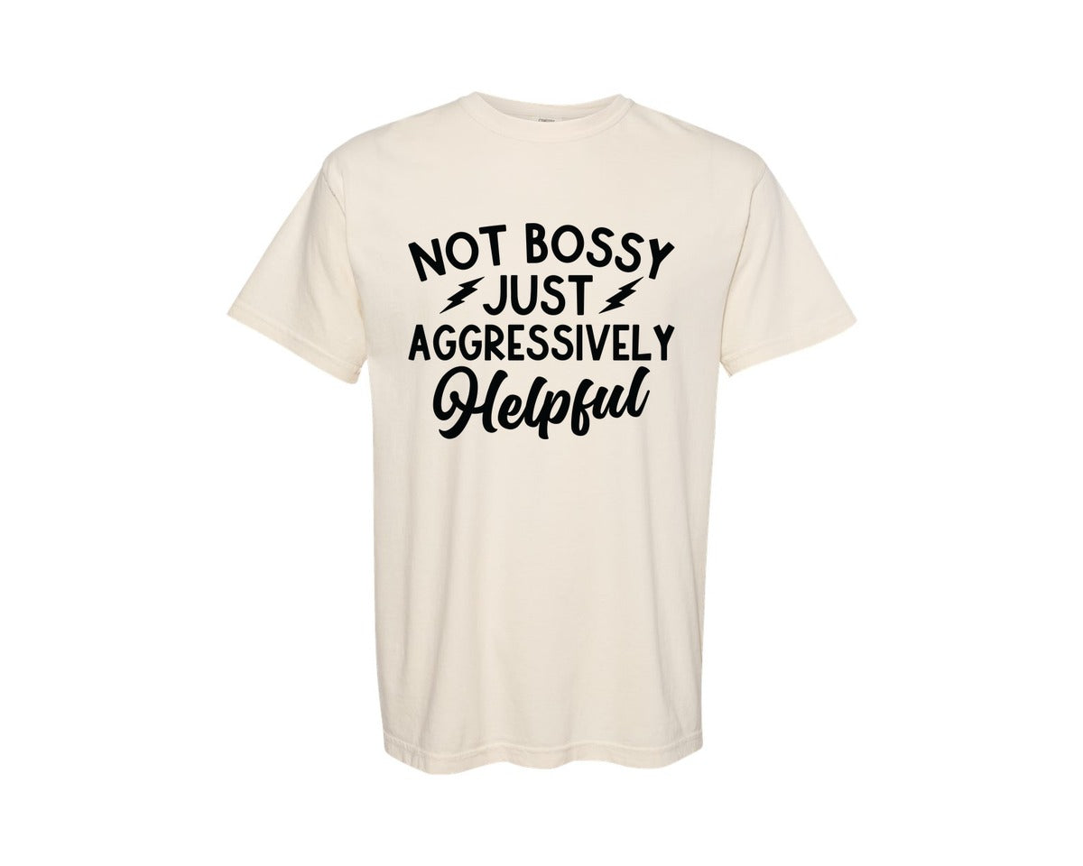 brand:Comfort Colors|color:Ivory|Not Bossy Aggressively Helpful 7 Graphic T-Shirt