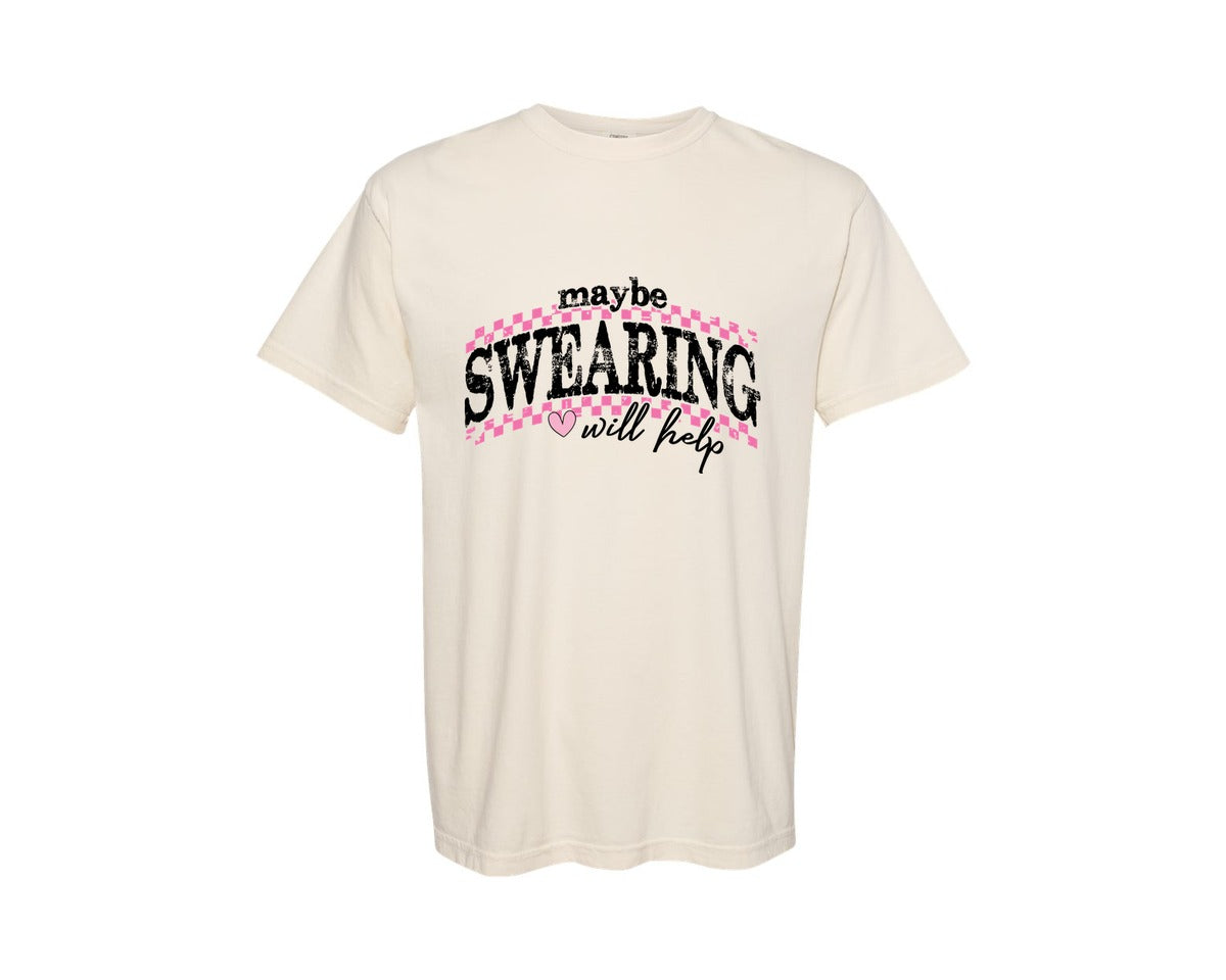 brand:Comfort Colors|color:Ivory|Maybe Swearing Will Help Sarcastic Graphic T-Shirt