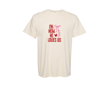brand:Comfort Colors|color:Ivory|Oh How He Loves Us Valentine Graphic T-Shirt