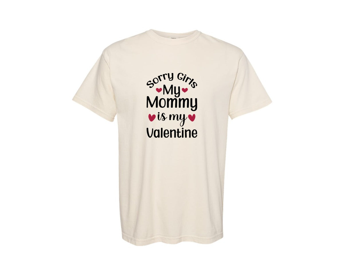 brand:Comfort Colors|color:Ivory|Sorry Girls My Mommy Is My Valentine 33 Graphic T-Shirt