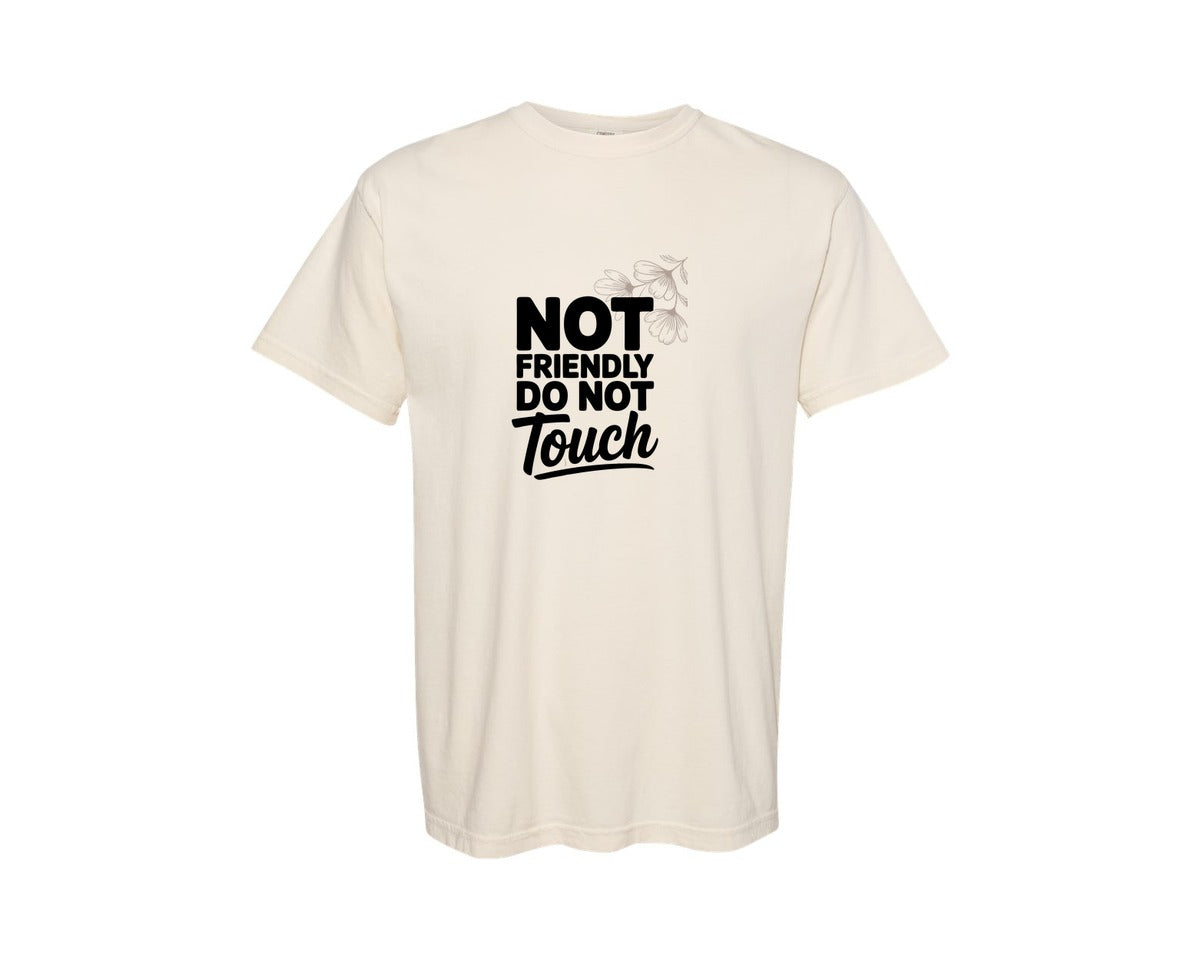 brand:Comfort Colors|color:Ivory|Not Friendly Do Not Touch Humor Design Graphic T-Shirt