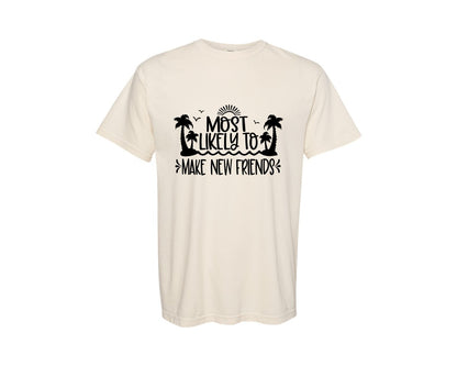 brand:Comfort Colors|color:Ivory|Most Likely Make New Friends Cruise Graphic T-Shirt