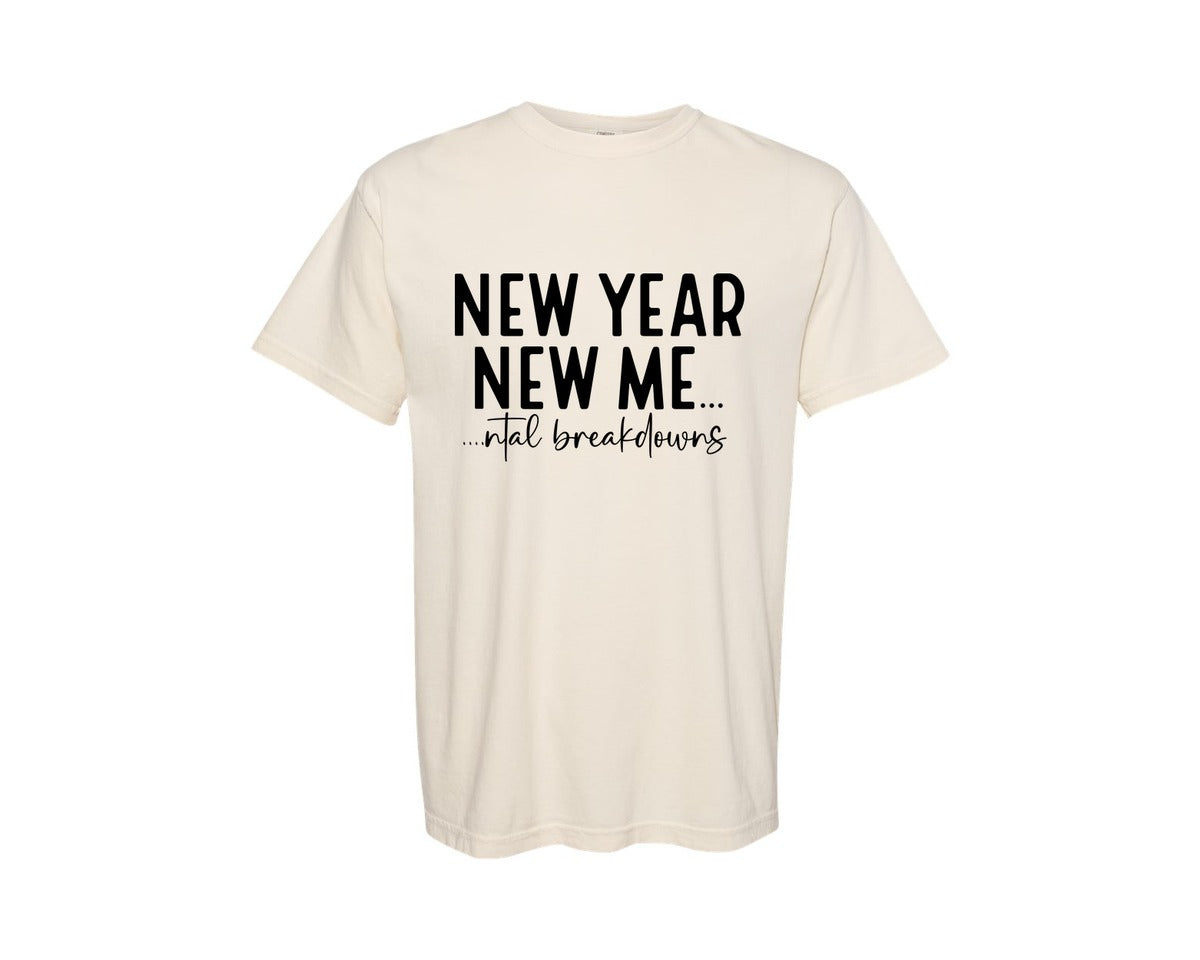 brand:Comfort Colors|color:Ivory|New Year New Mental Breakdowns Graphic T-Shirt