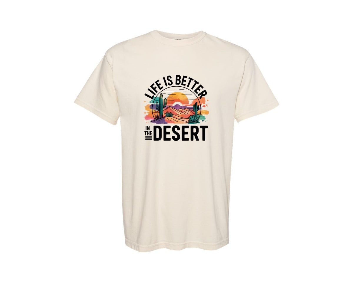 brand:Comfort Colors|color:Ivory|Life Is Better In The Desert Graphic T-Shirt