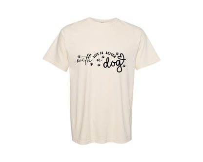 brand:Comfort Colors|color:Ivory|Dog Life Is Better With A Dog 2 Graphic T-Shirt