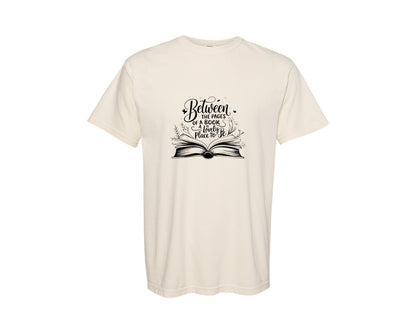 brand:Comfort Colors|color:Ivory|Between The Pages Of A Book Is A Lovely 24 Graphic T-Shirt