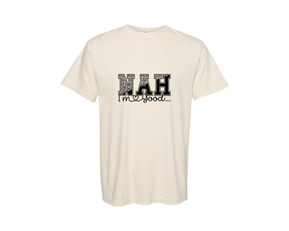 brand:Comfort Colors|color:Ivory|Nah Im Good Good Day Svgsassy Graphic T-Shirt