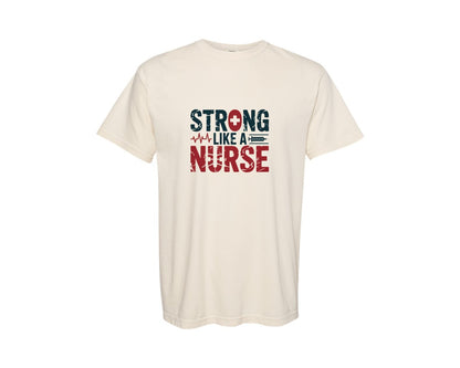 brand:Comfort Colors|color:Ivory|Strong Like A Nurse Nurse Inspirational Graphic T-Shirt