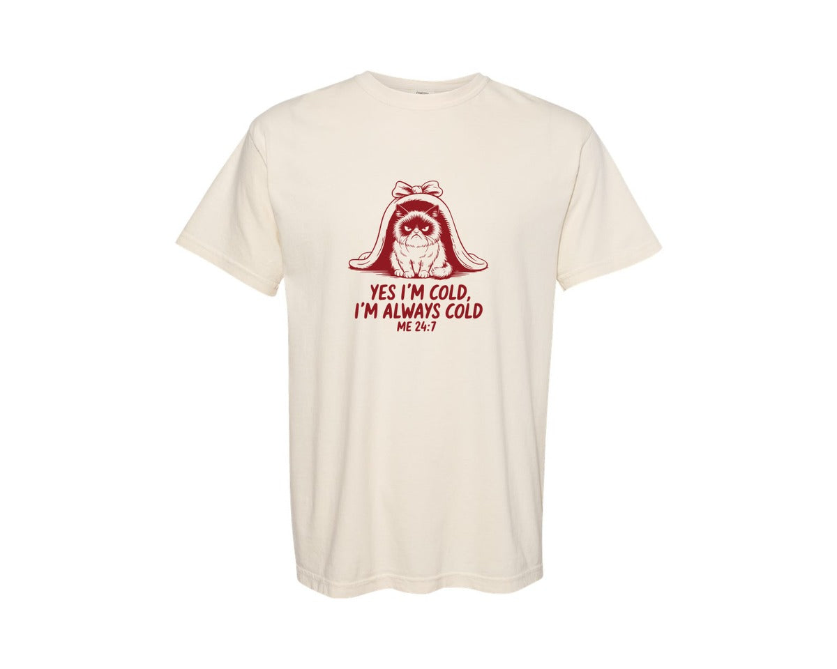 brand:Comfort Colors|color:Ivory|Yes Im Cold Always Cold Me 247 Des Graphic T-Shirt