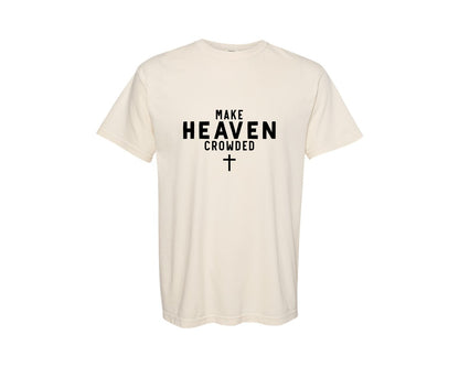 brand:Comfort Colors|color:Ivory|Make Heaven Crowded Christian 6 Graphic T-Shirt