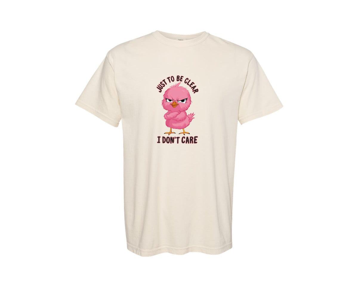 brand:Comfort Colors|color:Ivory|Just To Be Clear I Dont Care Chicekn Graphic T-Shirt