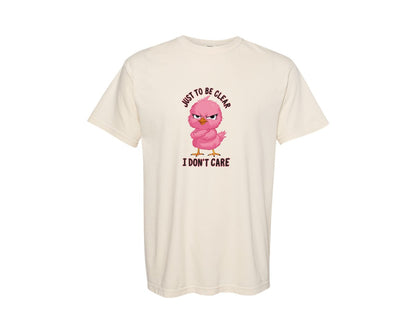 brand:Comfort Colors|color:Ivory|Just To Be Clear I Dont Care Chicekn Graphic T-Shirt