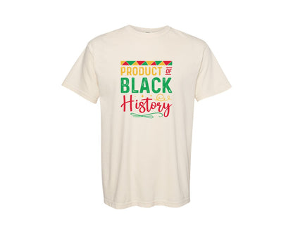 brand:Comfort Colors|color:Ivory|Product Of Black History Month Graphic T-Shirt