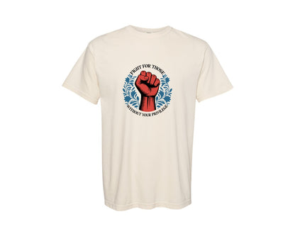 brand:Comfort Colors|color:Ivory|Fight For Those Without Your Privilege 10 Graphic T-Shirt