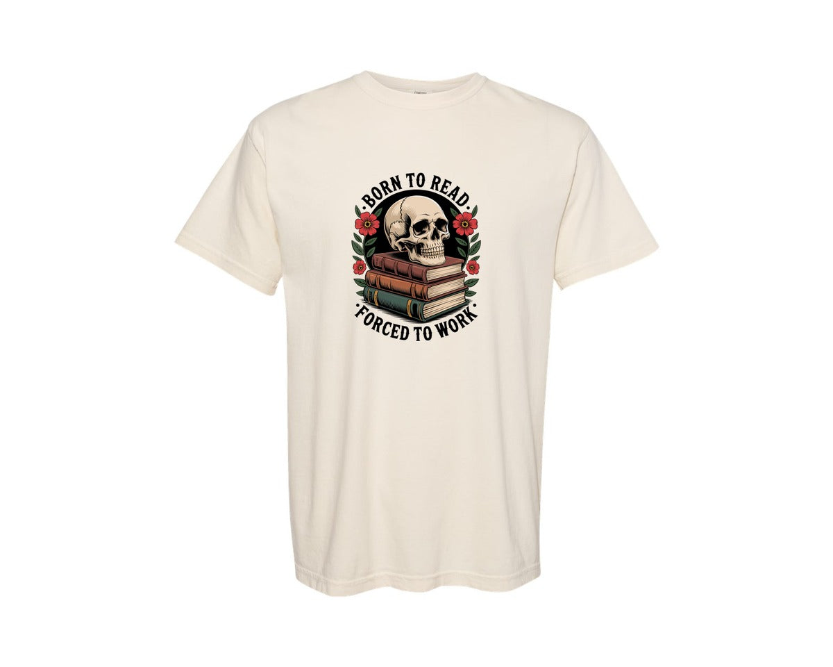 brand:Comfort Colors|color:Ivory|Funny Born To Read Forced To Work Graphic T-Shirt