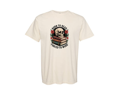 brand:Comfort Colors|color:Ivory|Funny Born To Read Forced To Work Graphic T-Shirt