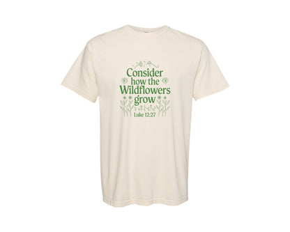 brand:Comfort Colors|color:Ivory|Consider How The Wildflowers Grow Luke 1 4 Graphic T-Shirt