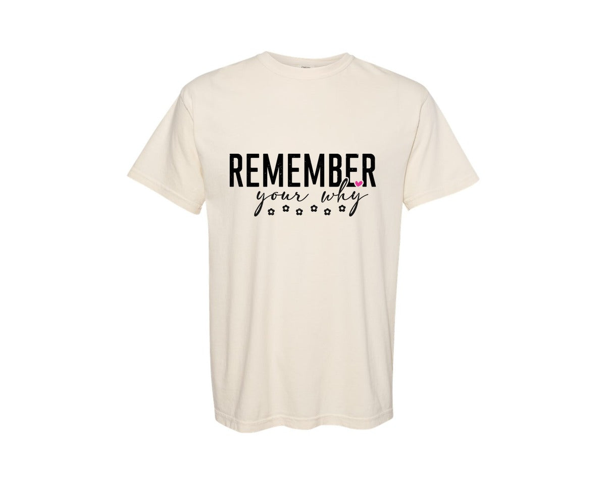 brand:Comfort Colors|color:Ivory|Remember Your Why Inspirational 3 Graphic T-Shirt