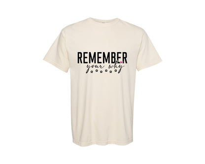 brand:Comfort Colors|color:Ivory|Remember Your Why Inspirational 3 Graphic T-Shirt