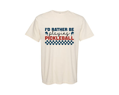 brand:Comfort Colors|color:Ivory|Id Rather Be Playing Pickleball T Shirt Graphic T-Shirt