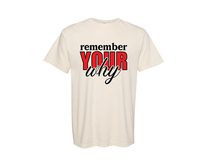 brand:Comfort Colors|color:Ivory|Remember Your Why T Shirt Graphic T-Shirt