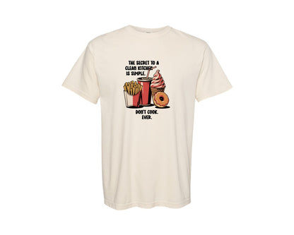 brand:Comfort Colors|color:Ivory|The Secret To A Clean Kitchen Sarcastic Graphic T-Shirt
