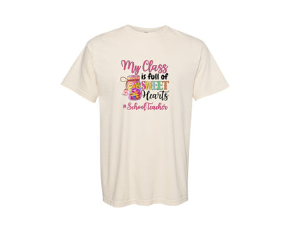 brand:Comfort Colors|color:Ivory|My Class Is Full Of Sweethearts Teacher 5 Graphic T-Shirt