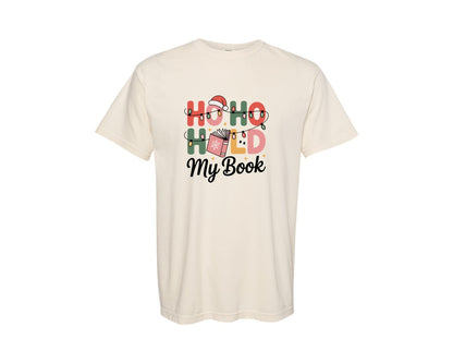 brand:Comfort Colors|color:Ivory|Ho Ho Hold My Books Bookish Graphic T-Shirt