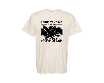 brand:Comfort Colors|color:Ivory|Lord Take Me As I Am Bury Me In Bottomla Graphic T-Shirt