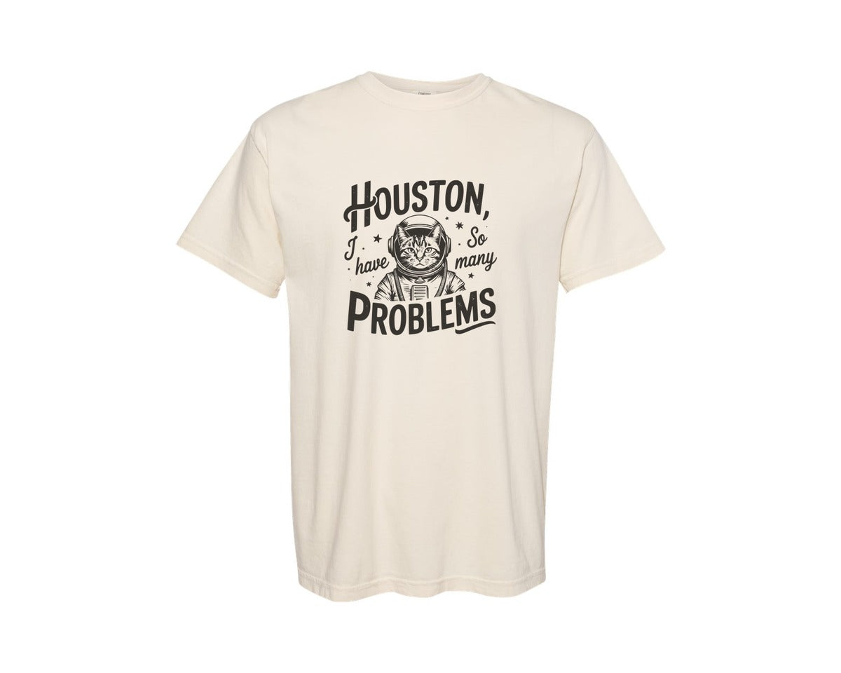 brand:Comfort Colors|color:Ivory|Houston I Have So Many Problems T Shirt 3 Graphic T-Shirt