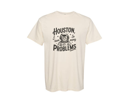 brand:Comfort Colors|color:Ivory|Houston I Have So Many Problems T Shirt 3 Graphic T-Shirt