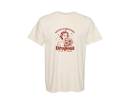 brand:Comfort Colors|color:Ivory|Gentle Parenting Dropout Est This Mornin 2 Graphic T-Shirt