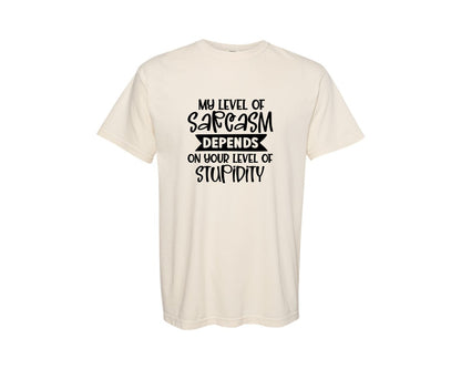 brand:Comfort Colors|color:Ivory|My Level Of Sarcasm Depends On Your 13 Graphic T-Shirt