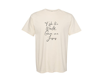 brand:Comfort Colors|color:Ivory|Take The World Give Me Jesus 2 Graphic T-Shirt