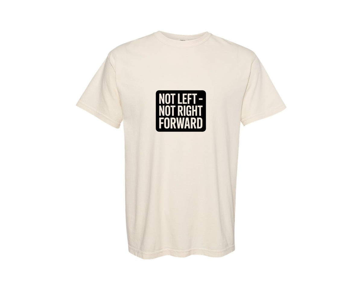 brand:Comfort Colors|color:Ivory|Not Left Not Right Forward Direction Graphic T-Shirt