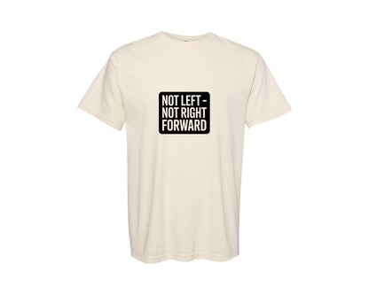 brand:Comfort Colors|color:Ivory|Not Left Not Right Forward Direction Graphic T-Shirt
