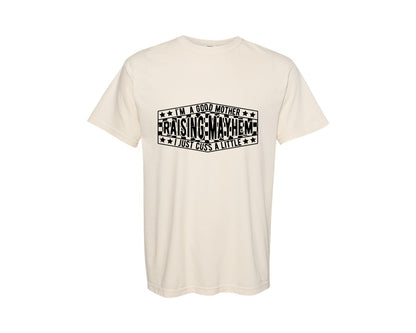 brand:Comfort Colors|color:Ivory|Im A Good Mother Raising Mayhem I Just Graphic T-Shirt