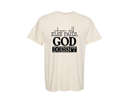 brand:Comfort Colors|color:Ivory|God Doesnt Fail Faith Based Graphic T-Shirt