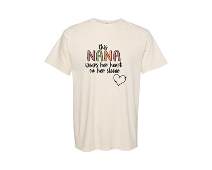 brand:Comfort Colors|color:Ivory|This Nana Wears Her Heart Sleeve Graphic T-Shirt