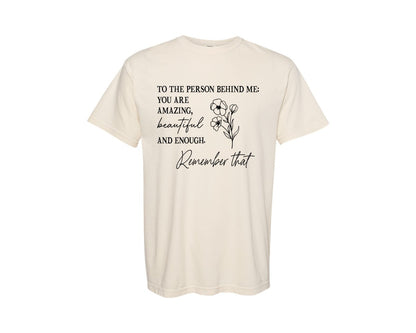 brand:Comfort Colors|color:Ivory|You Matter To The Person Behind Me Graphic T-Shirt