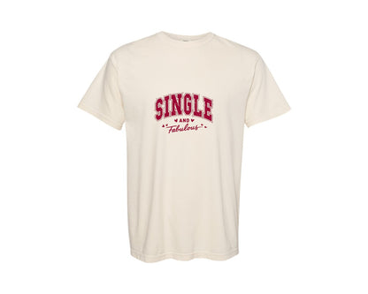 brand:Comfort Colors|color:Ivory|Single And Fabulous Valentine Funny 2 Graphic T-Shirt