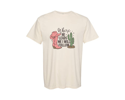 brand:Comfort Colors|color:Ivory|Where He Leads Me I Will Follow Graphic T-Shirt