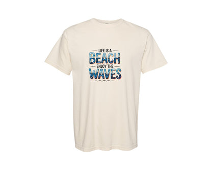 brand:Comfort Colors|color:Ivory|Life Is A Beach Enjoy The Waves 9 Graphic T-Shirt