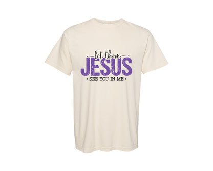 brand:Comfort Colors|color:Ivory|Jesus Let Them See You In Me Jesus 2 Graphic T-Shirt