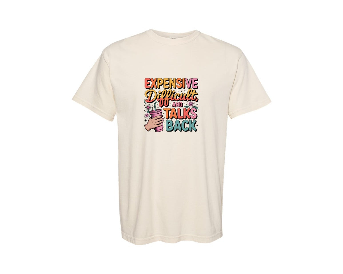 brand:Comfort Colors|color:Ivory|Expensive Difficult And Talks Back Fun Graphic T-Shirt