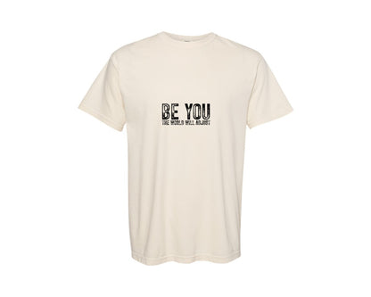 brand:Comfort Colors|color:Ivory|Be You The World Will Adjust Svgpng Graphic T-Shirt