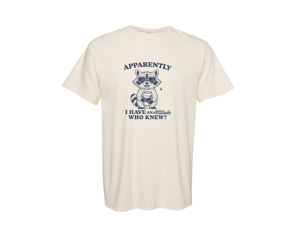 brand:Comfort Colors|color:Ivory|Apparently I Have An Attitude Who Knew 6 Graphic T-Shirt