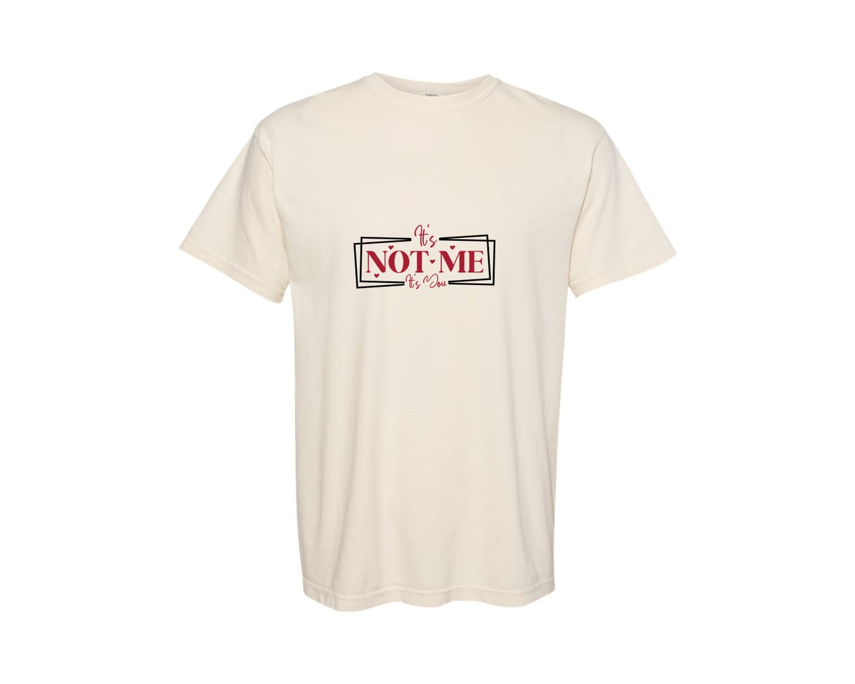 brand:Comfort Colors|color:Ivory|Its Not Me Its You Svgvalentines Day Graphic T-Shirt